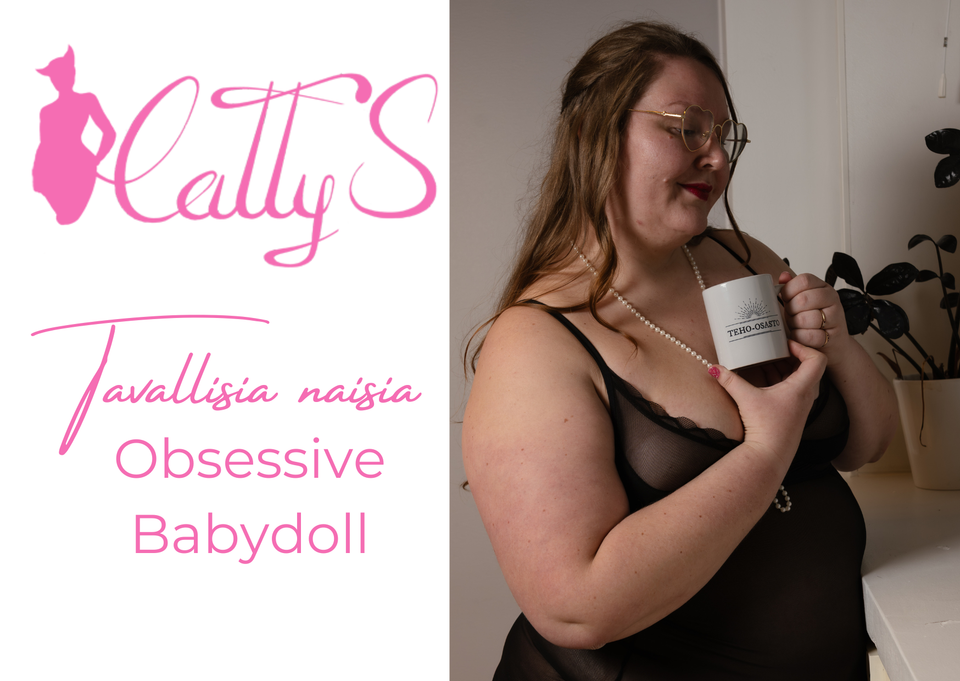 Catty´s Tavallisia naisia: Osa 1 Obsessive Babydoll
